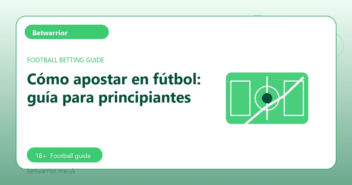 Cómo apostar en fútbol: guía para principiantes - Betwarrior football guide